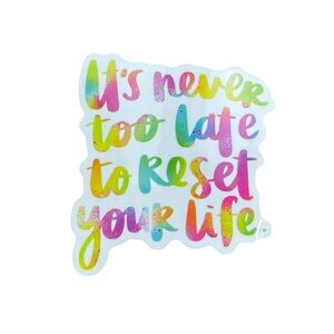 Colorful Inspirational Glossy Sticker It’s Never Too Late To Reset Your Life